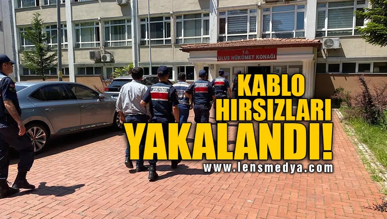 KABLO HIRSIZLARI YAKALANDI!