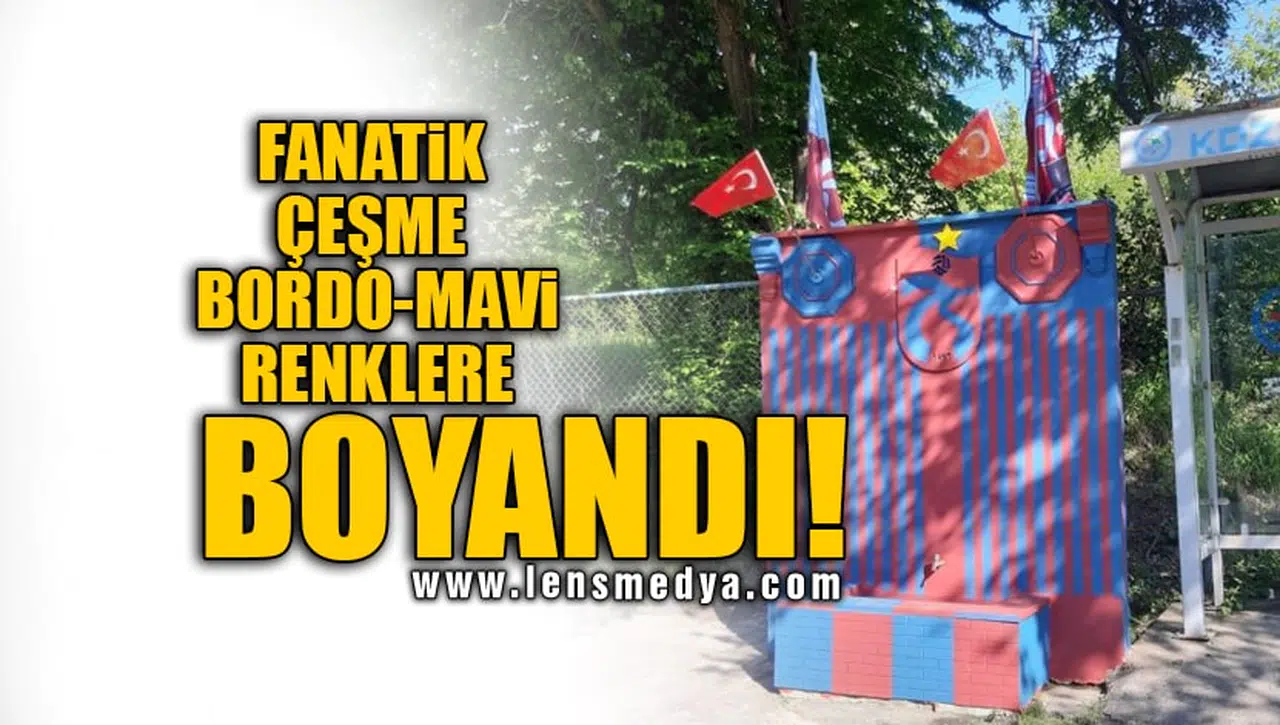 FANATİK ÇEŞME BORDO-MAVİ RENKLERE BOYANDI!