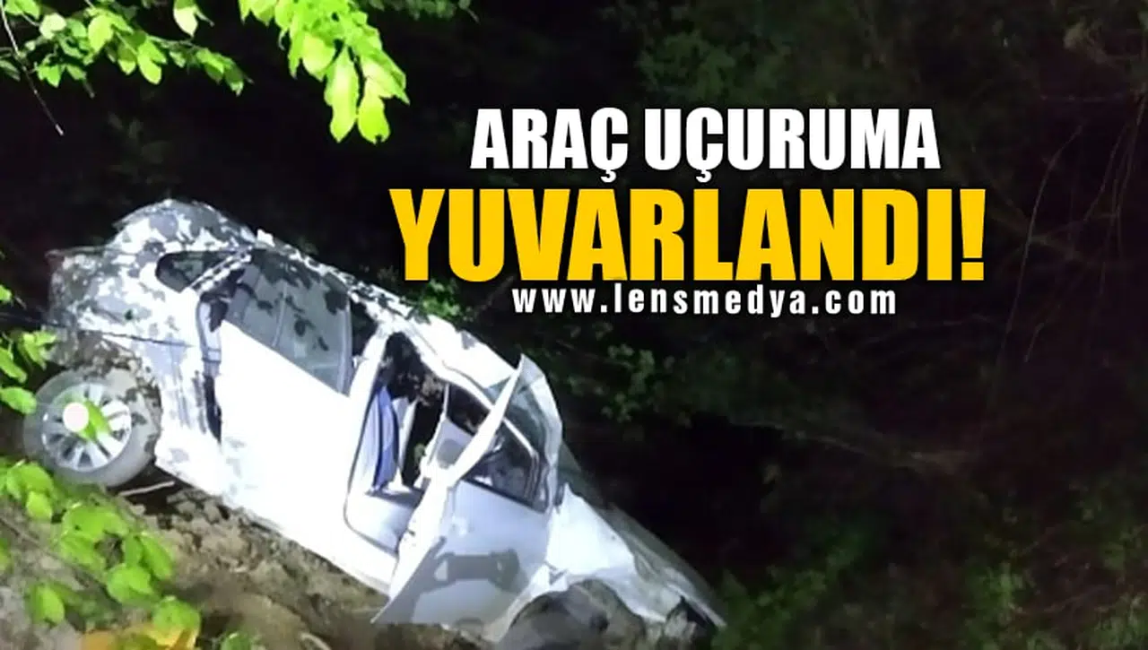 ARAÇ UÇURUMA YUVARLANDI!