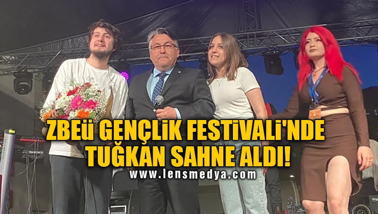 ZBEÜ GENÇLİK FESTİVALİ'NDE TUĞKAN SAHNE ALDI!
