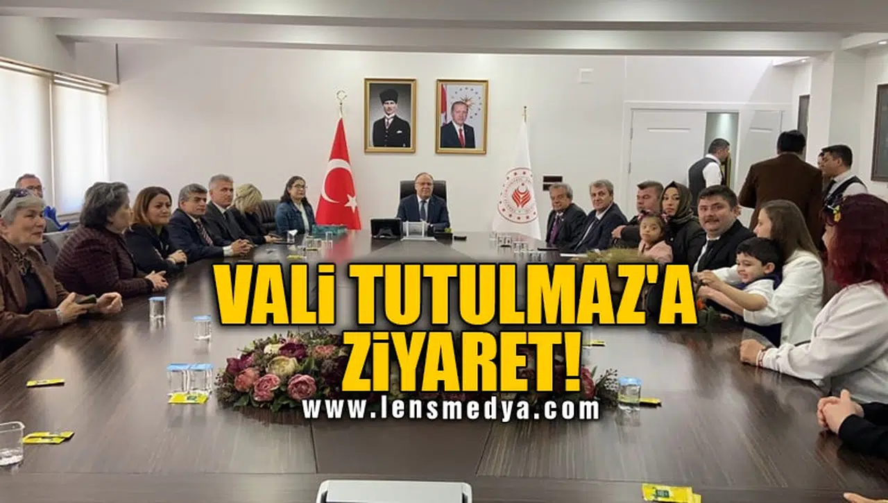 VALİ TUTULMAZ'A ZİYARET!