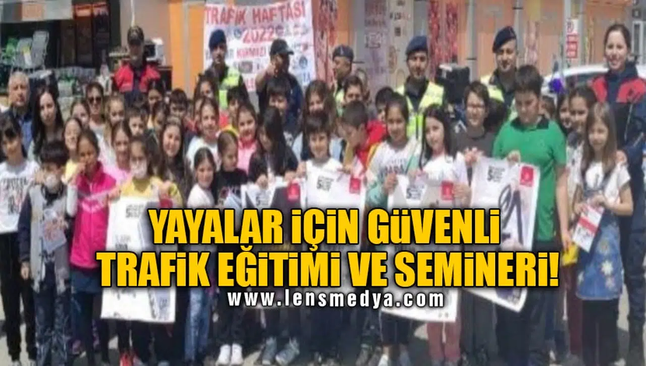 YAYALAR İÇİN GÜVENLİ TRAFİK EĞİTİMİ VE SEMİNERİ!