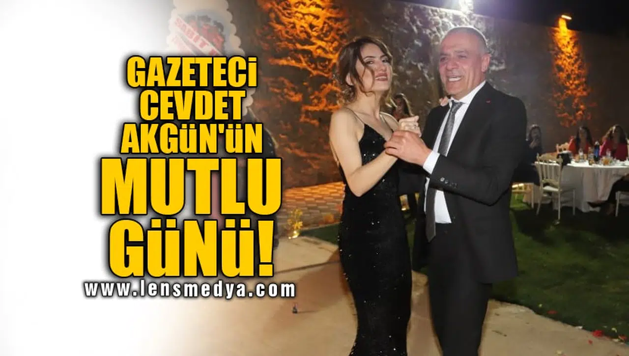 GAZETECİ CEVDET AKGÜN'ÜN MUTLU GÜNÜ!