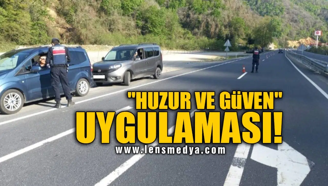"HUZUR VE GÜVEN" UYGULAMASI!