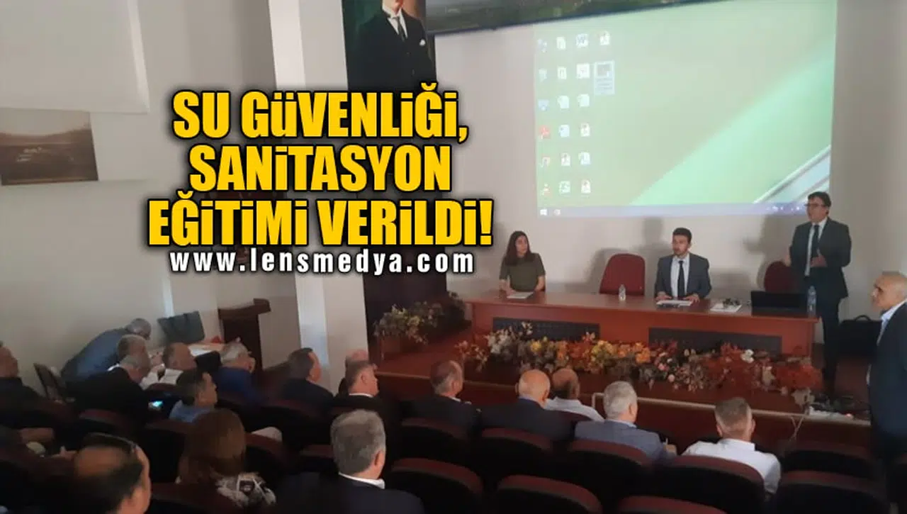 SU GÜVENLİĞİ, SANİTASYON EĞİTİMİ VERİLDİ!