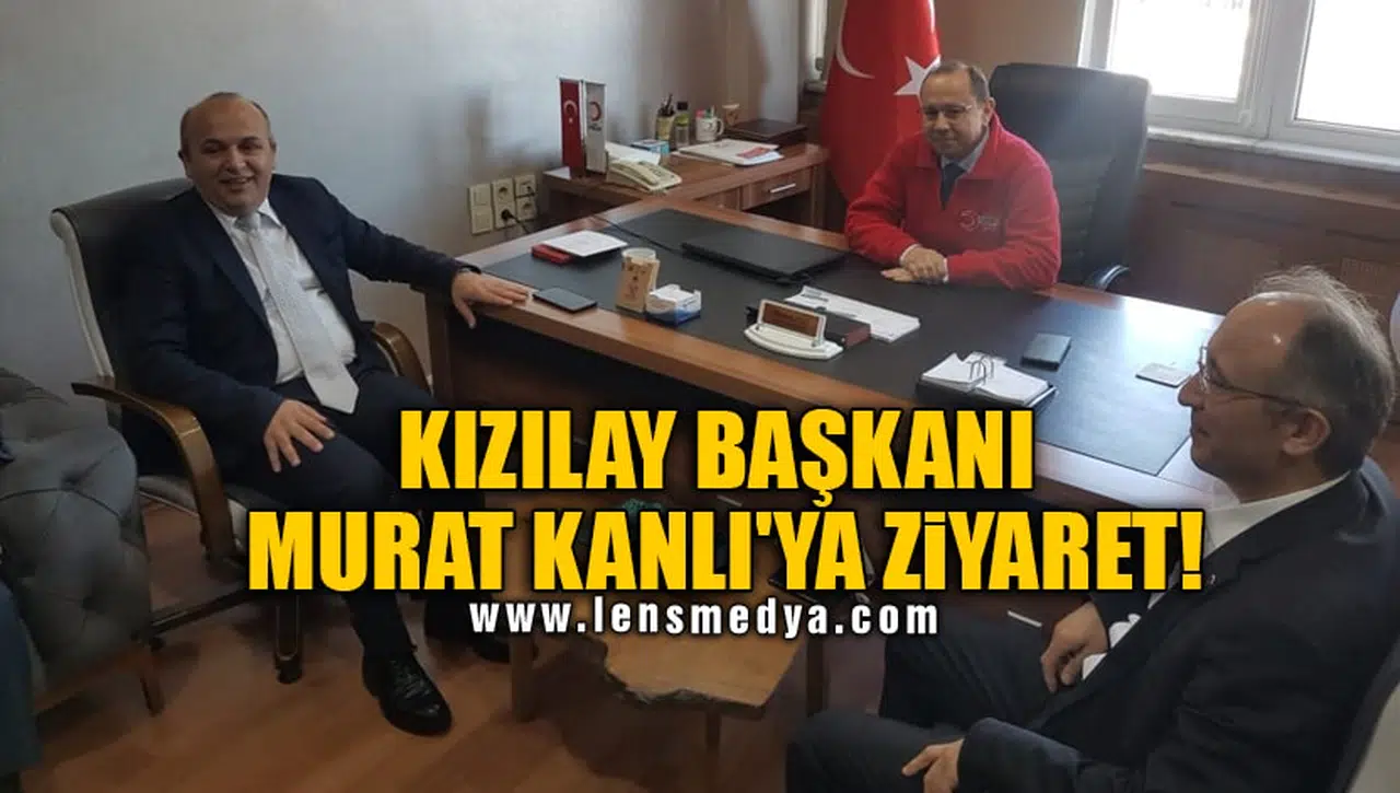 KIZILAY BAŞKANI MURAT KANLI'YA ZİYARET!