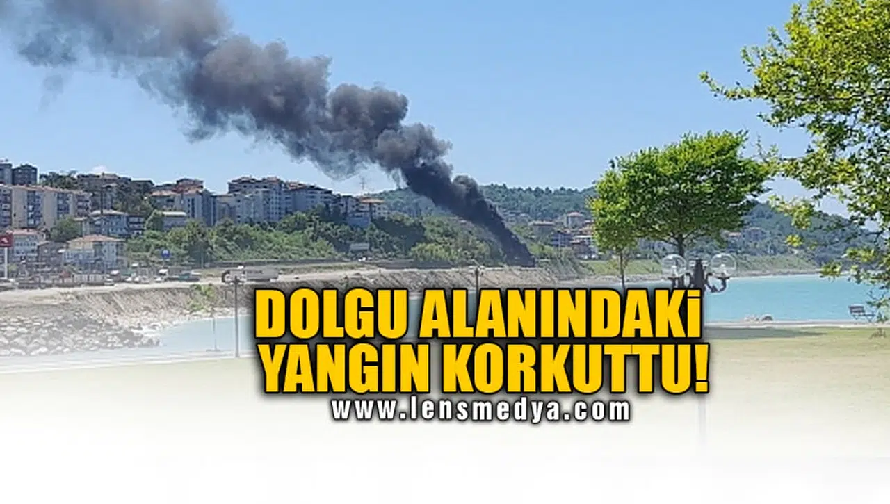 DOLGU ALANINDAKİ YANGIN KORKUTTU!