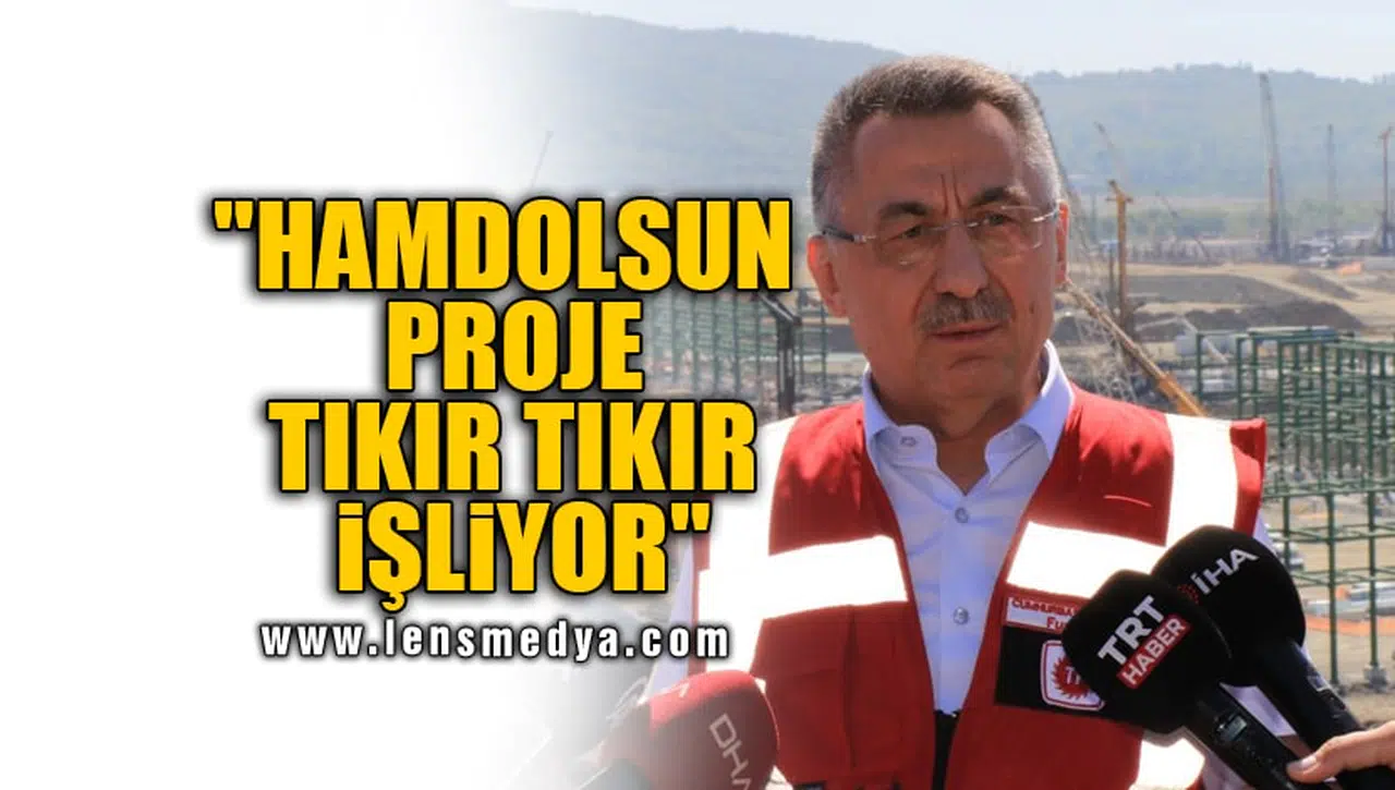 "HAMDOLSUN PROJE TIKIR TIKIR İŞLİYOR"