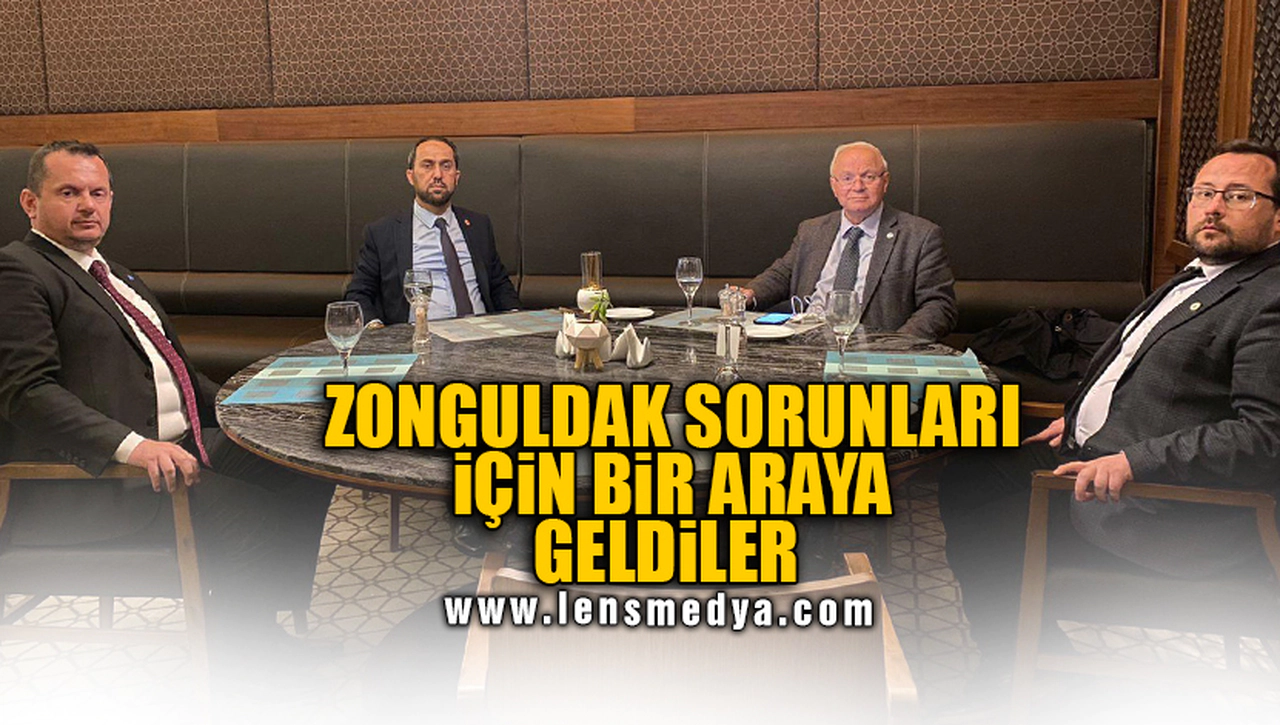 ZONGULDAK SORUNLARI İÇİN BİR ARAYA GELDİ!