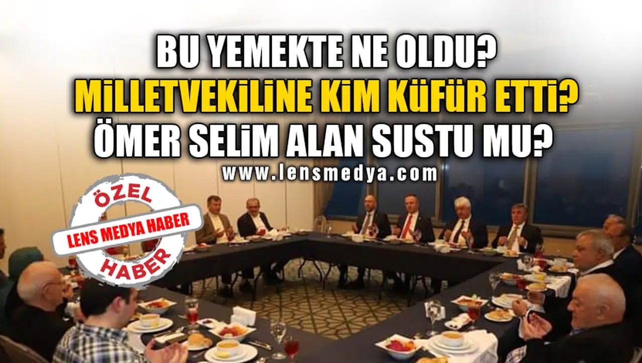 BU YEMEKTE NELER OLDU? NE KONUŞULDU?