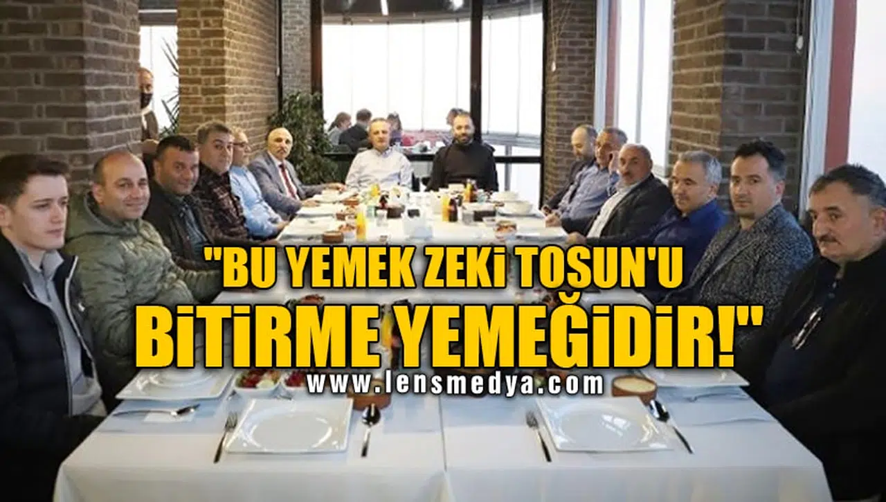 'BU YEMEK ZEKİ TOSUN'U YEME YEMEĞİDİR'