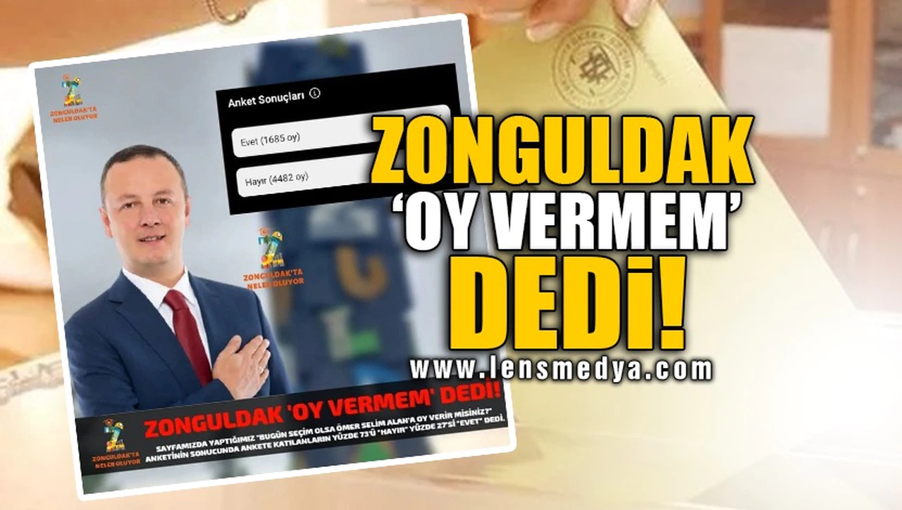 ZONGULDAK "OY VERMEM" DEDİ!