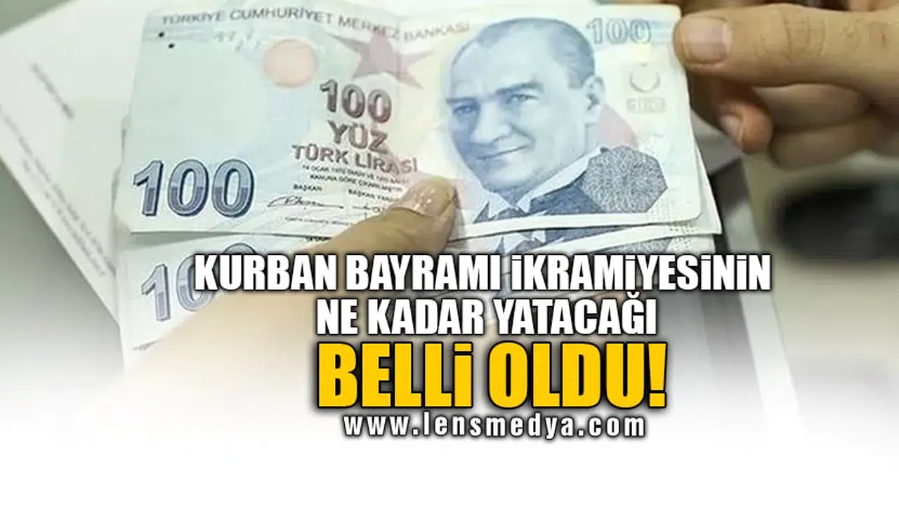 KURBAN BAYRAMI İKRAMİYESİNİN NE KADAR YATACAĞI BELLİ OLDU!