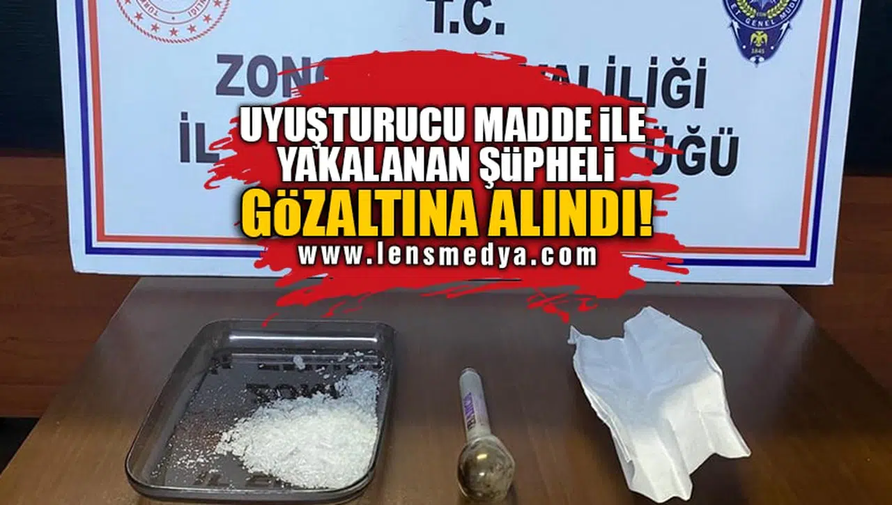 UYUŞTURUCU MADDE İLE YAKALANAN ŞÜPHELİ GÖZALTINA ALINDI!