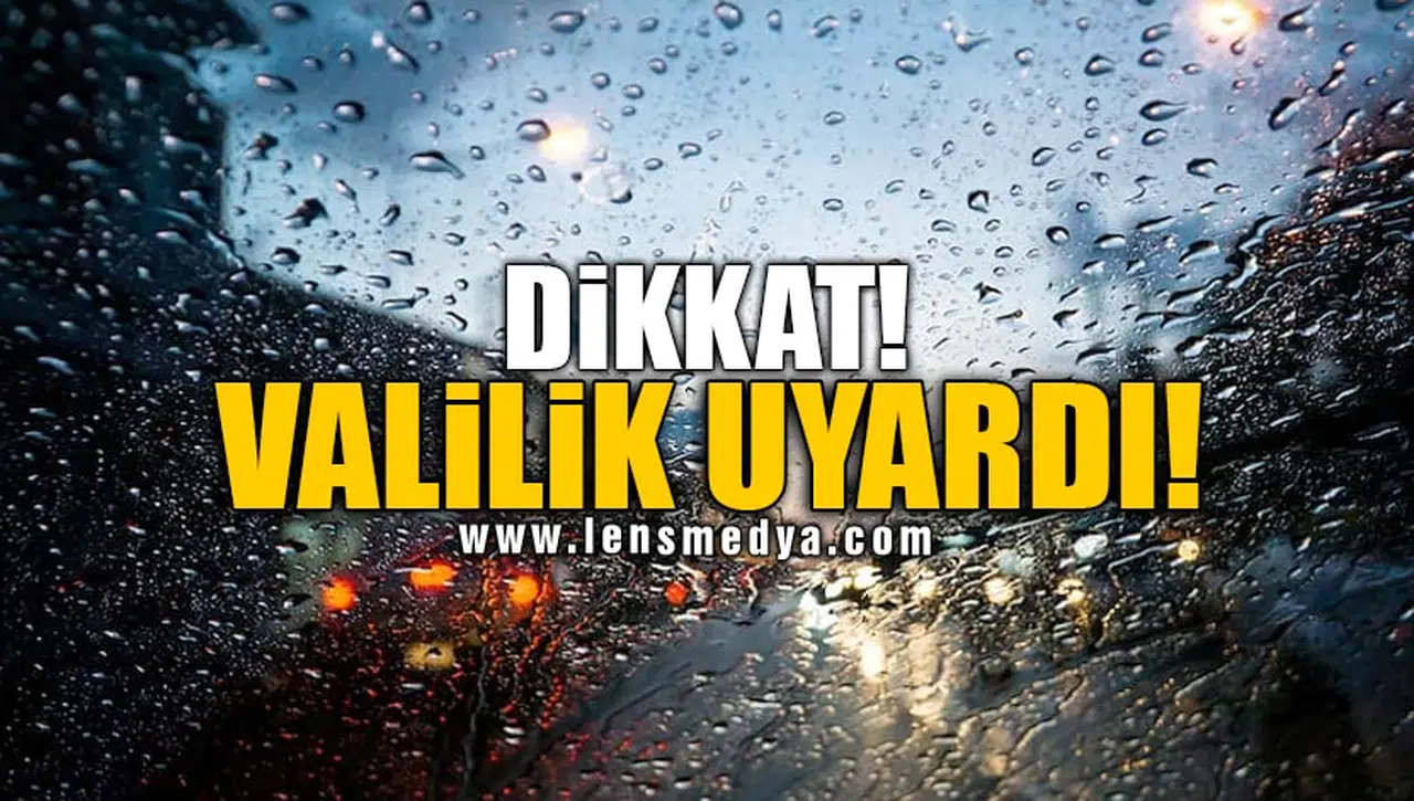 DİKKAT!VALİLİK UYARDI!