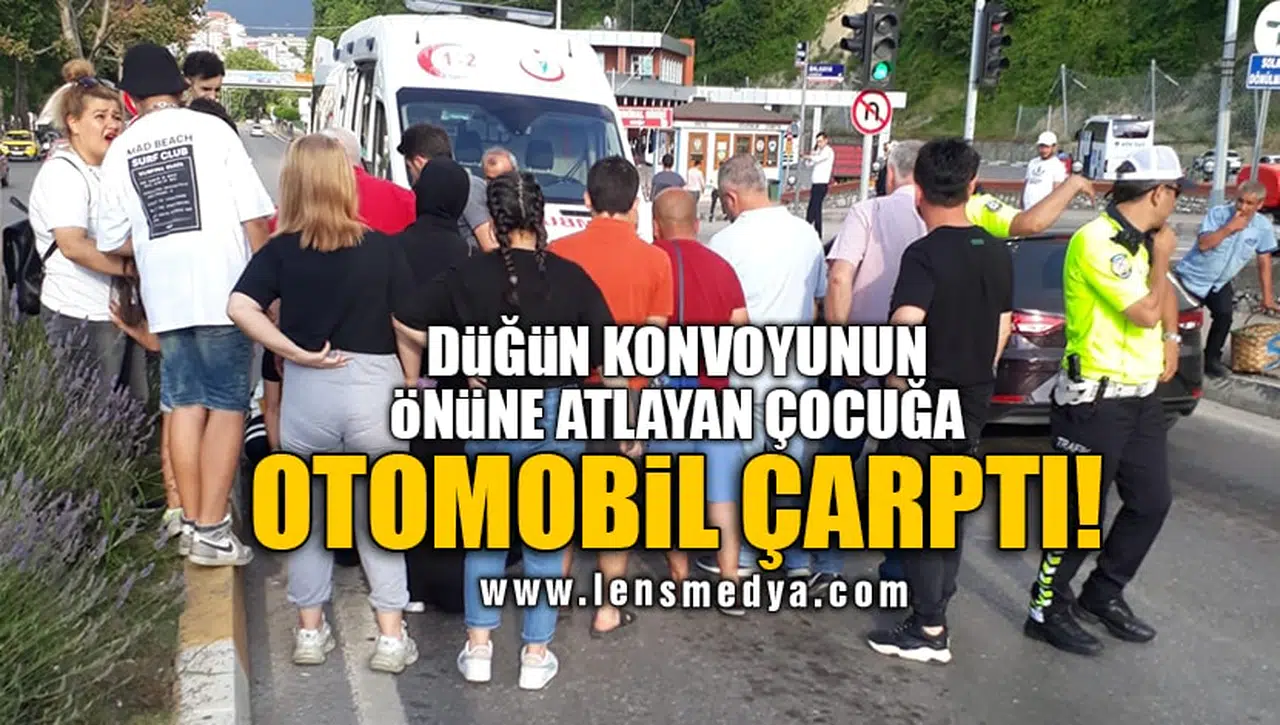 DÜĞÜN KONVOYUNUN ÖNÜNE ATLAYAN ÇOCUĞA OTOMOBİL ÇARPTI!