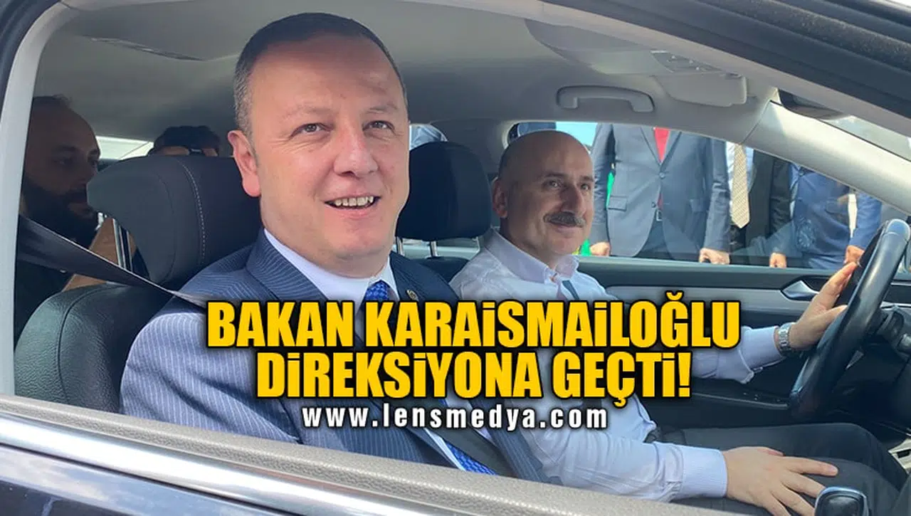 BAKAN KARAİSMAİLOĞLU DİREKSİYONA GEÇTİ!