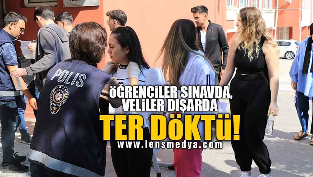 ÖĞRENCİLER SINAVDA, VELİLER DIŞARDA TER DÖKTÜ!