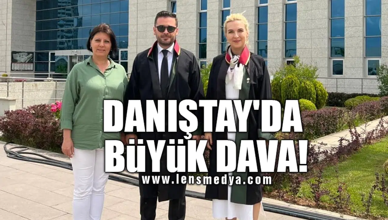 DANIŞTAY'DA BÜYÜK DAVA!