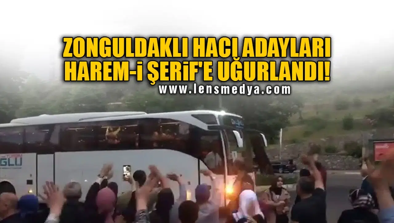 ZONGULDAKLI HACI ADAYLARI HAREM-İ ŞERİF'E UĞURLANDI!