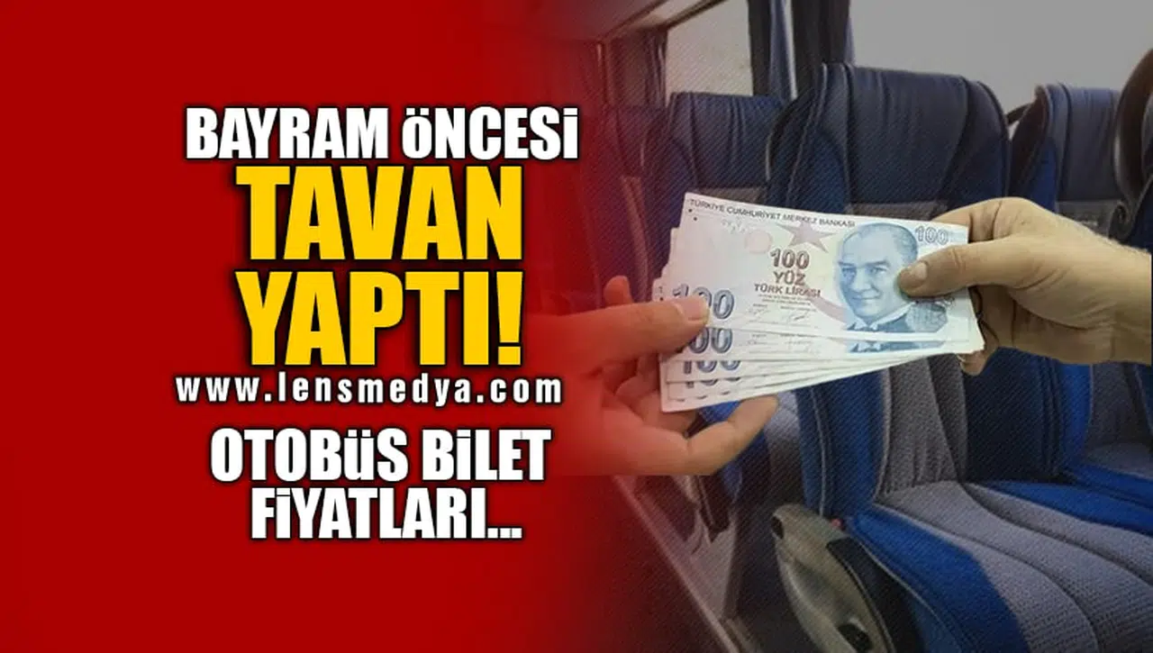 BAYRAM ÖNCESİ TAVAN YAPTI! OTOBÜS BİLET FİYATLARI...