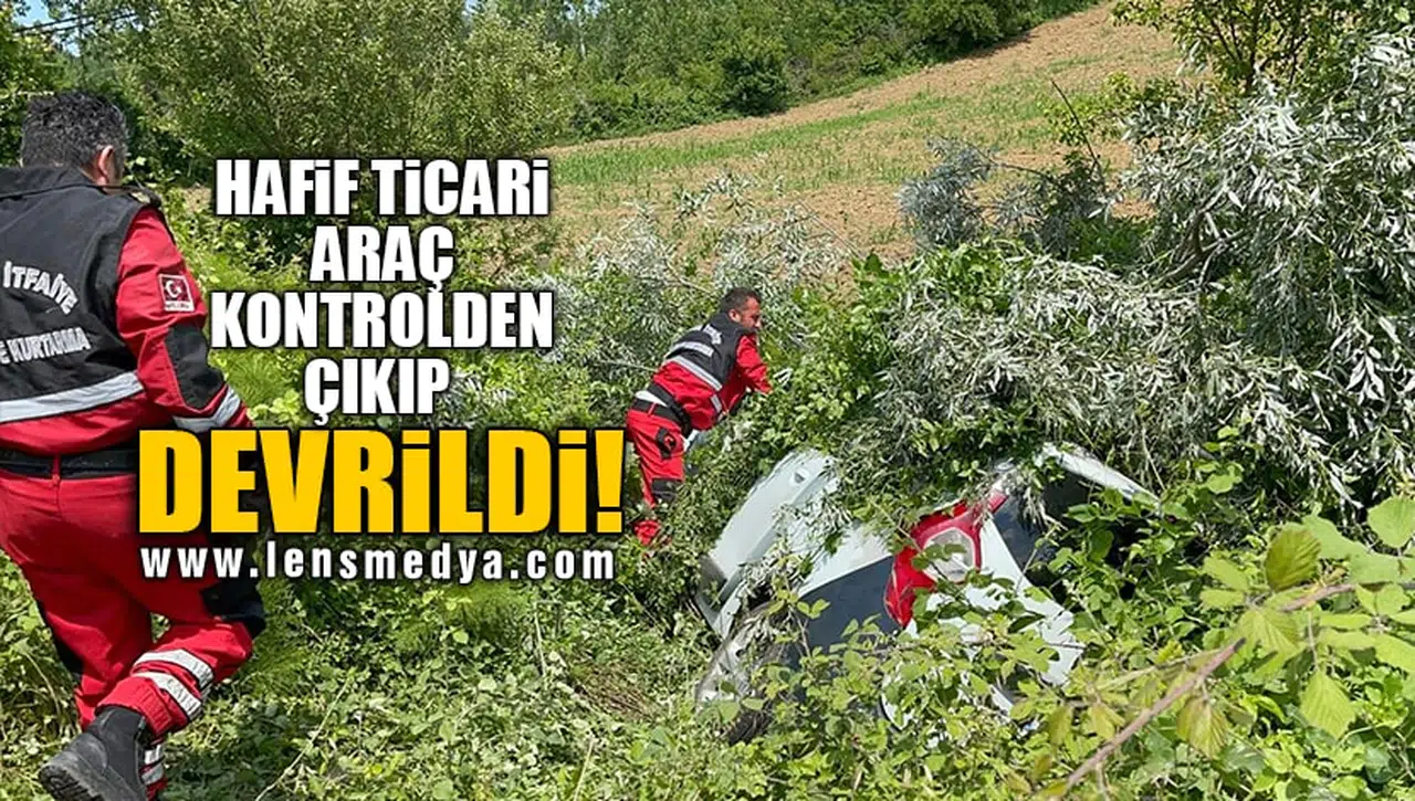 HAFİF TİCARİ ARAÇ KONTROLDEN ÇIKIP DEVRİLDİ!