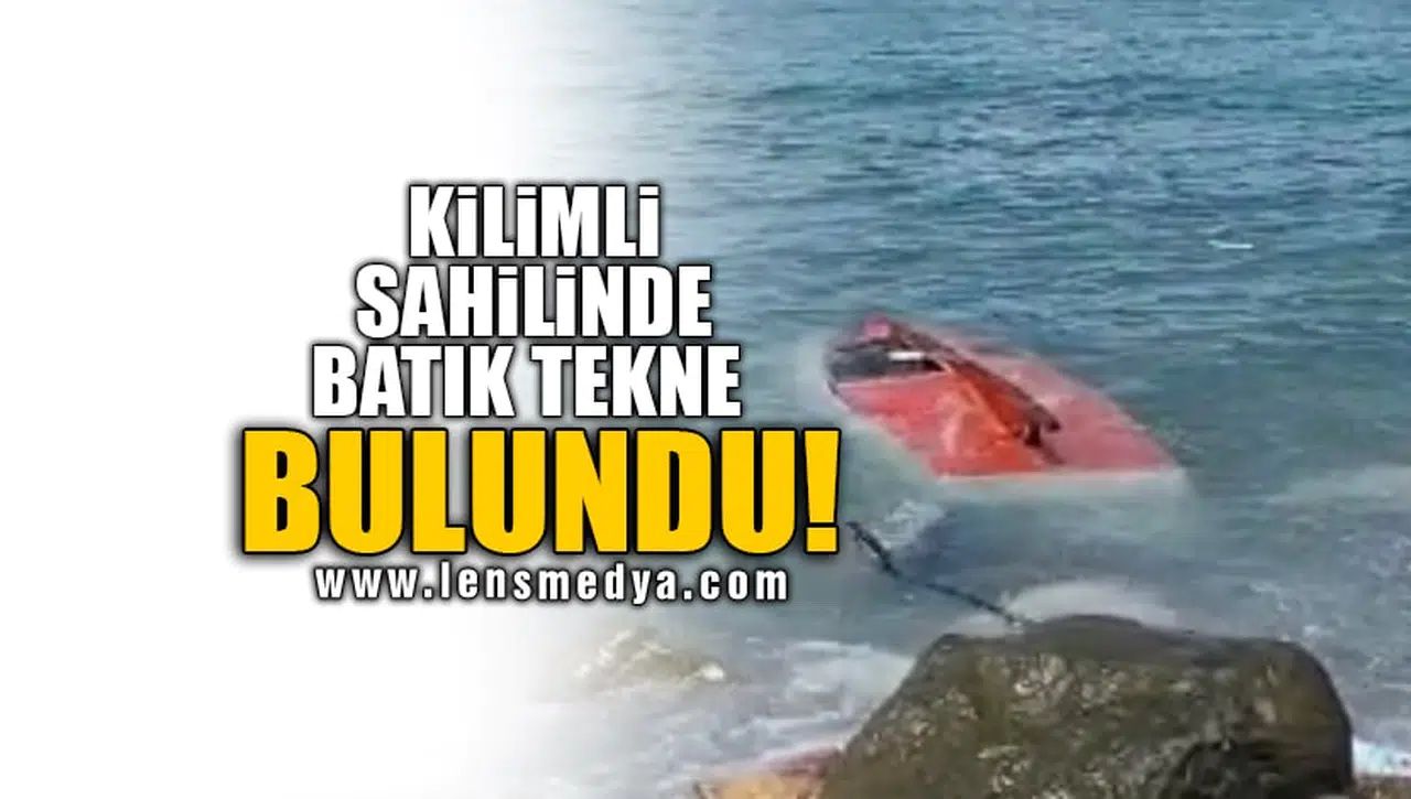 KİLİMLİ SAHİLİNDE BATIK TEKNE BULUNDU!
