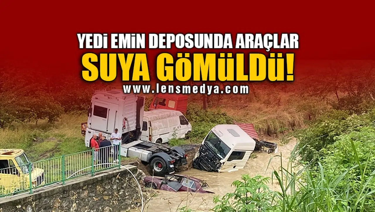 YEDİ EMİN DEPOSUNDA ARAÇLAR SUYA GÖMÜLDÜ!