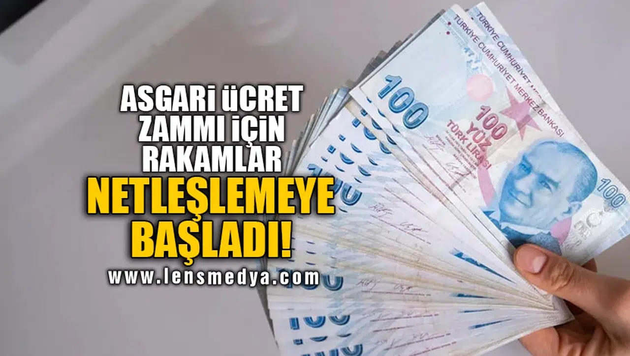 ASGARİ ÜCRET ZAMMI İÇİN RAKAMLAR NETLEŞLEMEYE BAŞLADI!