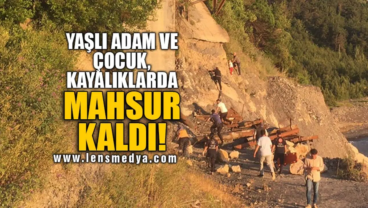 YAŞLI ADAM VE ÇOCUK, KAYALIKLARDA MAHSUR KALDI!