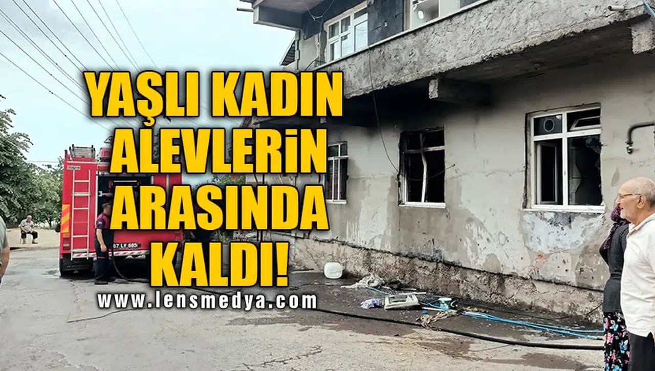 YAŞLI KADIN ALEVLERİN ARASINDA KALDI!
