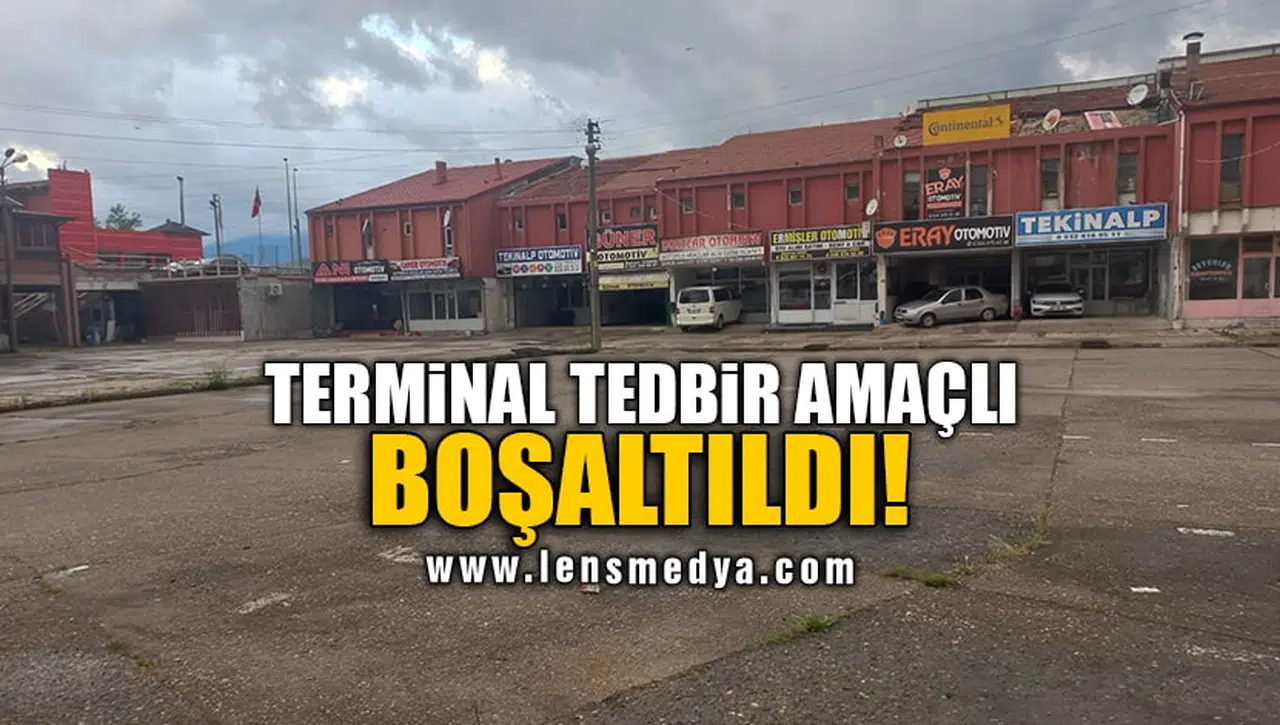 TERMİNAL TEDBİR AMAÇLI BOŞALTILDI!