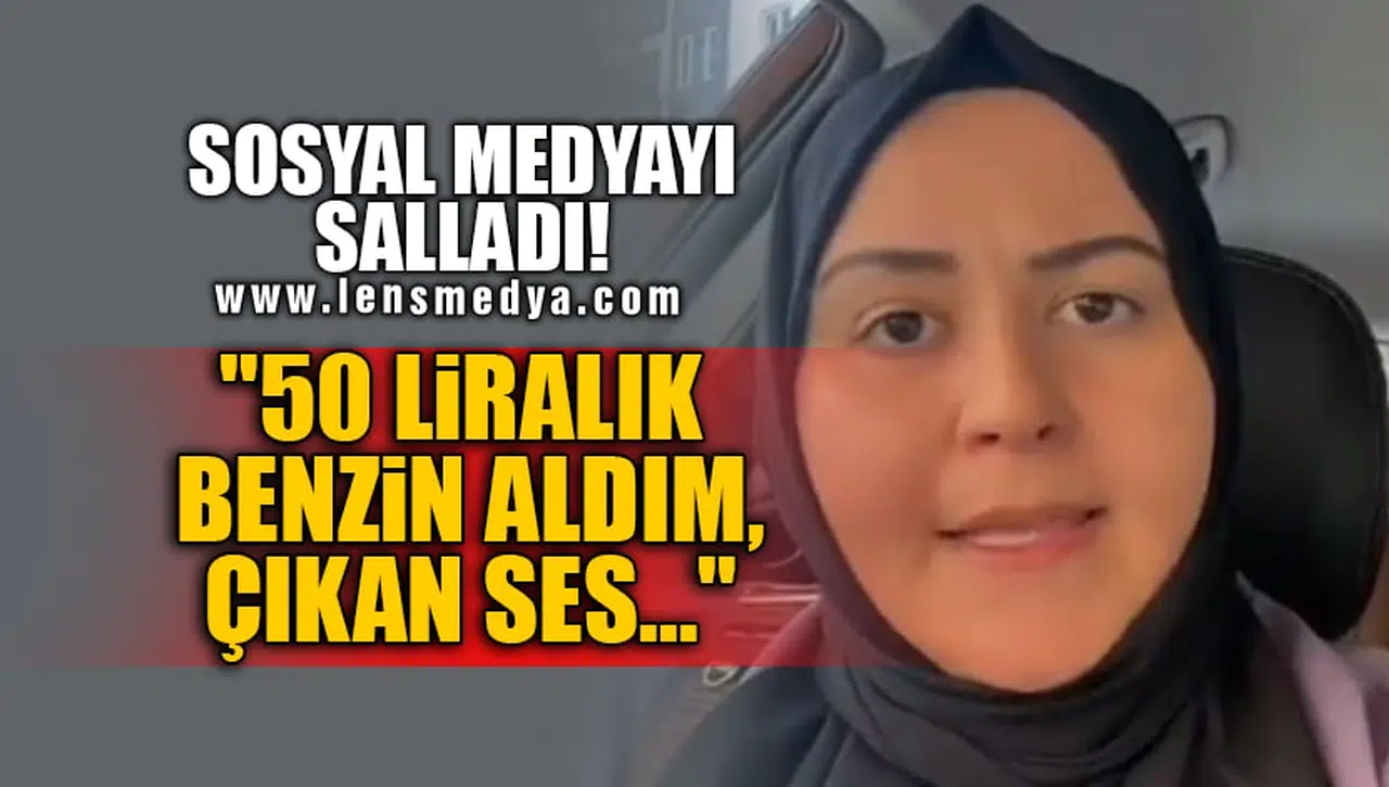"50 LİRALIK BENZİN ALDIM,ÇIKAN SES..."