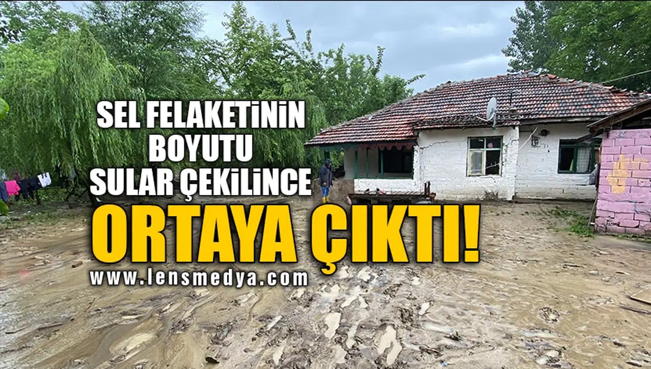 SEL FELAKETİNİN BOYUTU SULAR ÇEKİLİNCE ORTAYA ÇIKTI!