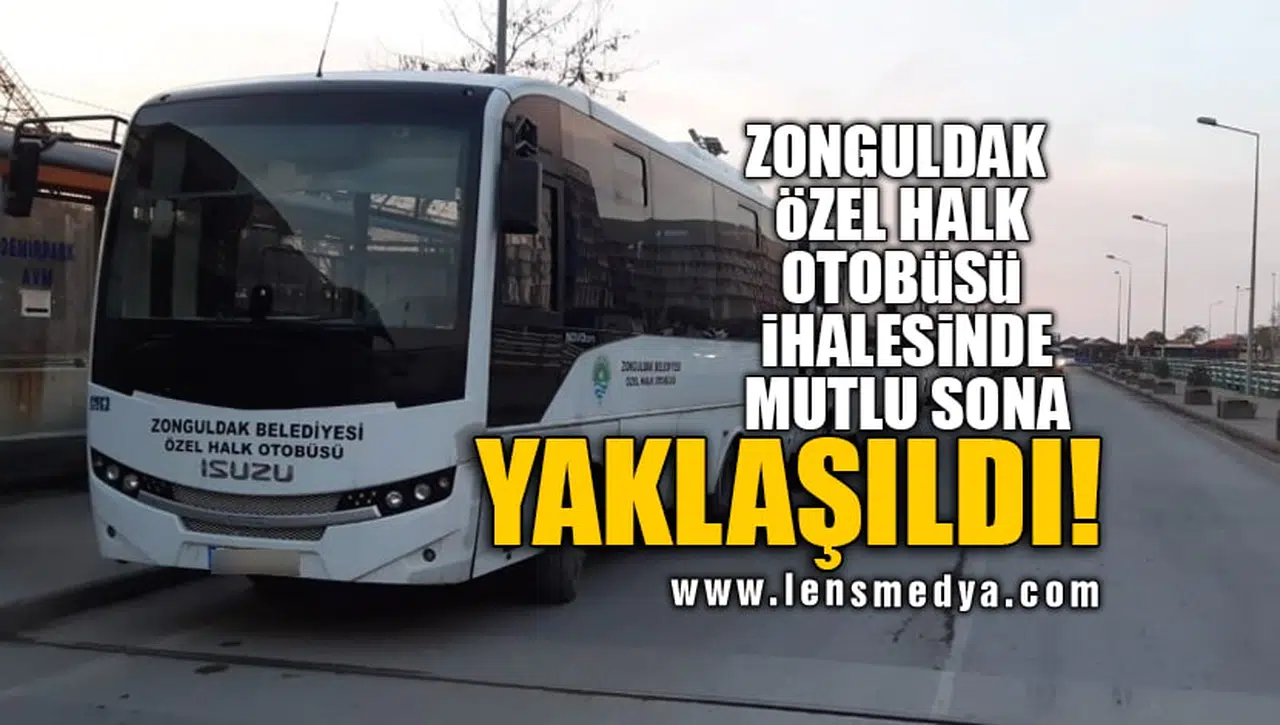 ZONGULDAK ÖZEL HALK OTOBÜSÜ İHALESİNDE MUTLU SONA YAKLAŞILDI!