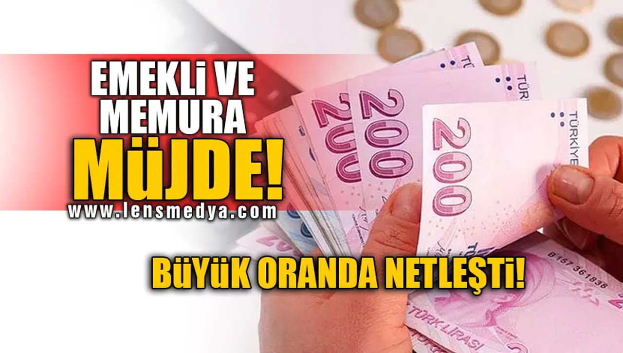 EMEKLİ VE MEMURA MÜJDE!