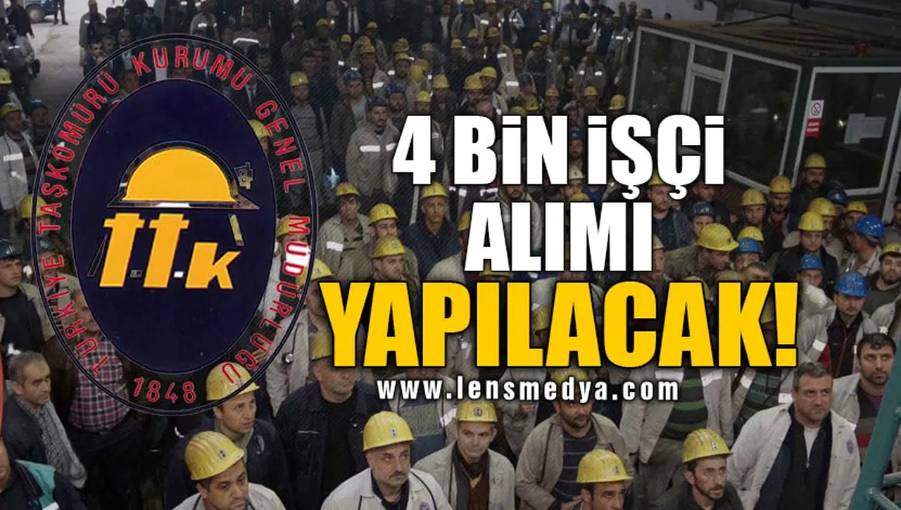 4 BİN İŞÇİ ALIMI YAPILACAK!