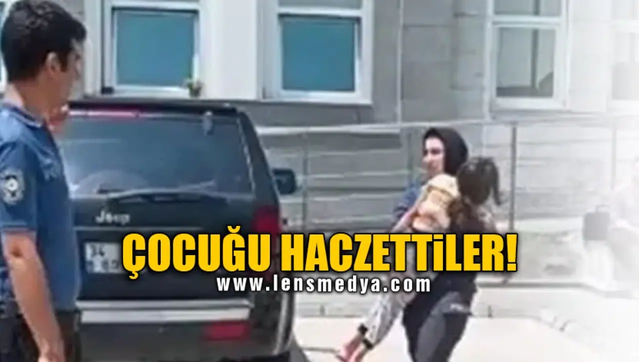 ÇOCUĞU HACZETTİLER!