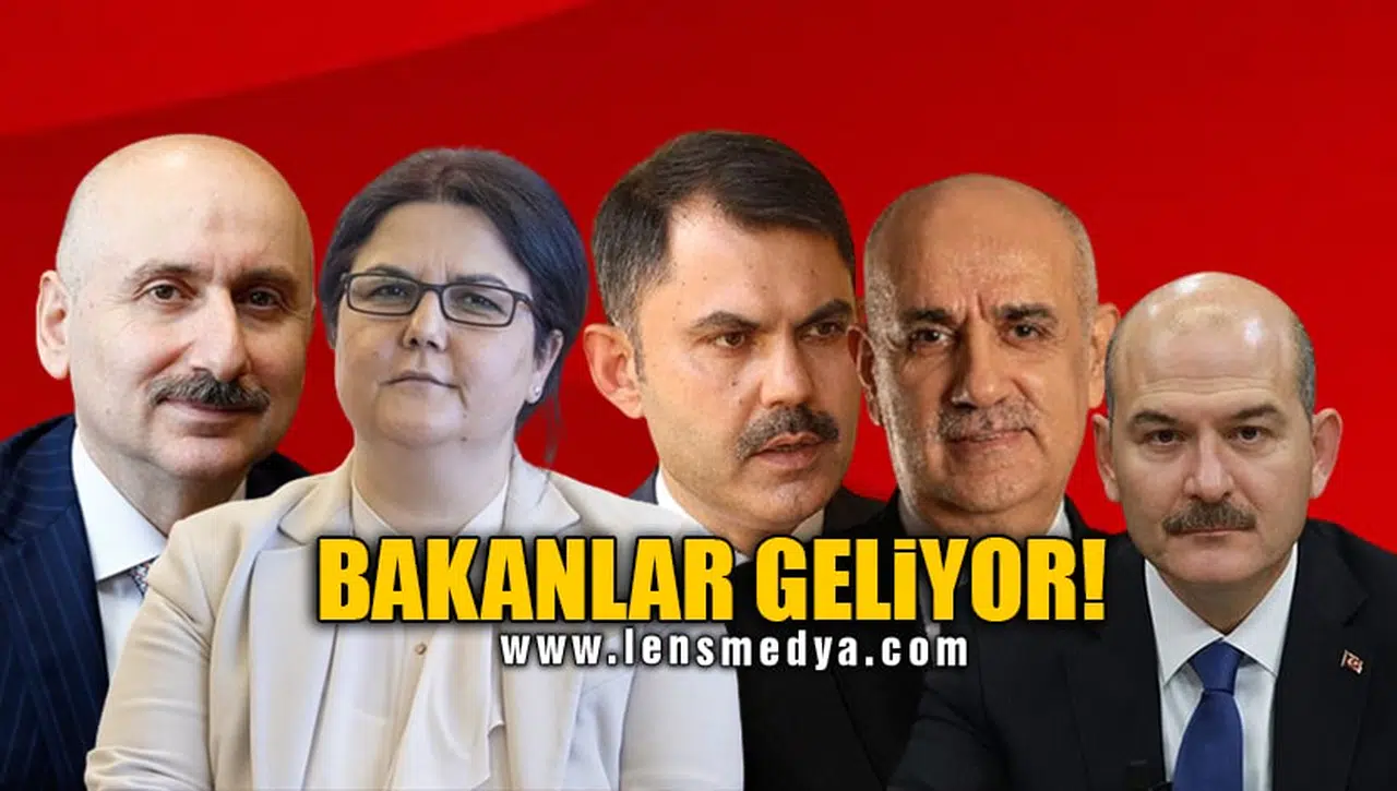 BAKANLAR GELİYOR!