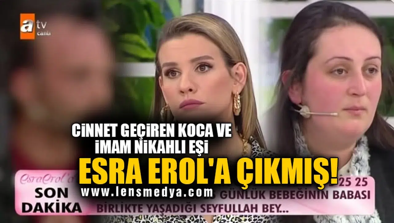 CİNNET GEÇİREN KOCA VE İMAM NİKAHLI EŞİ ESRA EROL'A ÇIKMIŞ!
