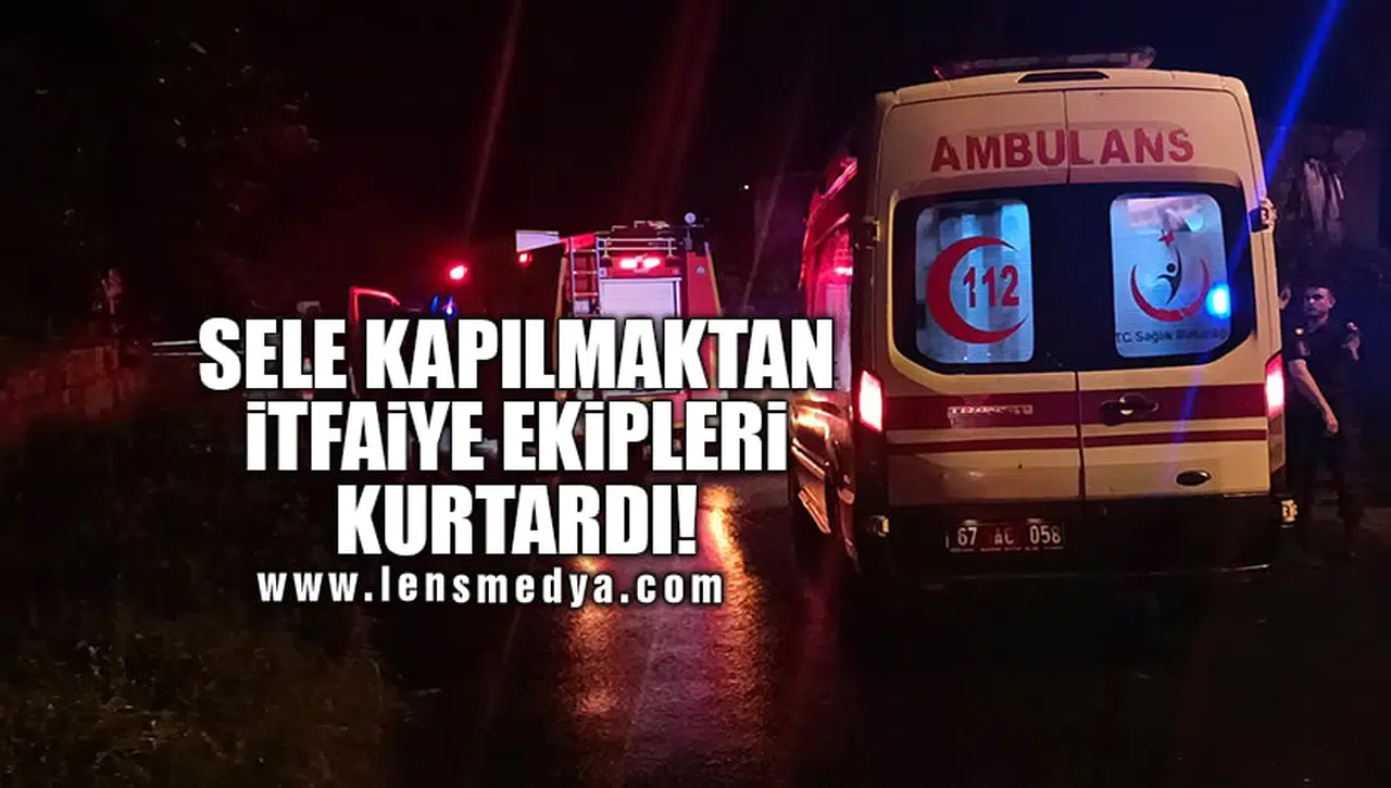 SELE KAPILMAKTAN İTFAİYE EKİPLERİ KURTARDI!
