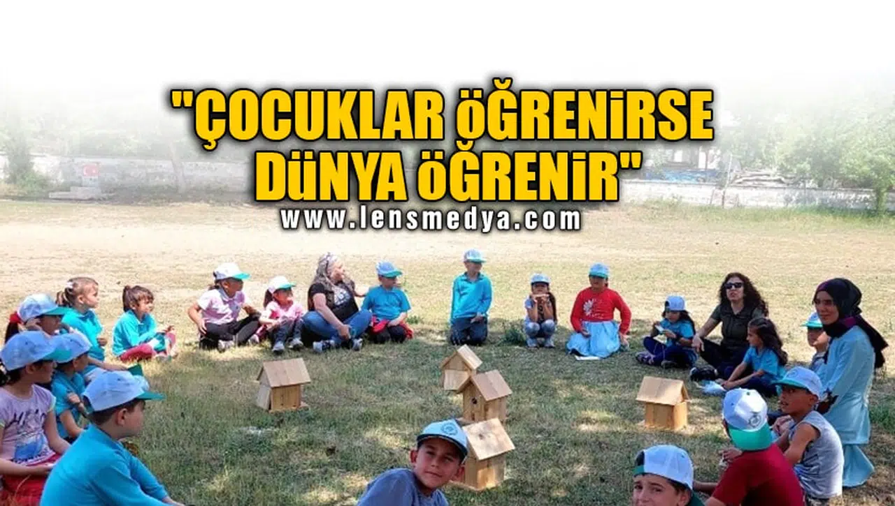 "ÇOCUKLAR ÖĞRENİRSE DÜNYA ÖĞRENİR"