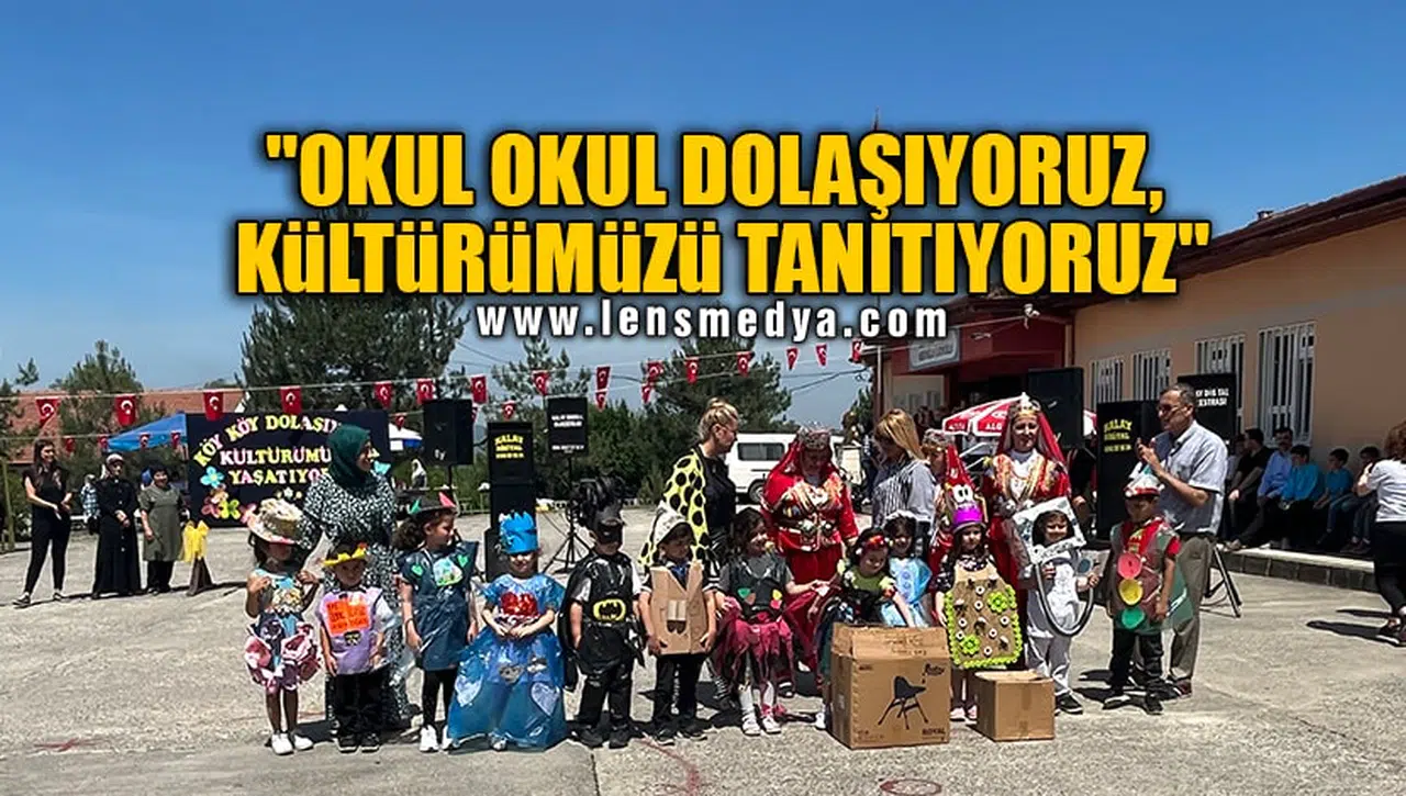 "OKUL OKUL DOLAŞIYORUZ, KÜLTÜRÜMÜZÜ TANITIYORUZ"