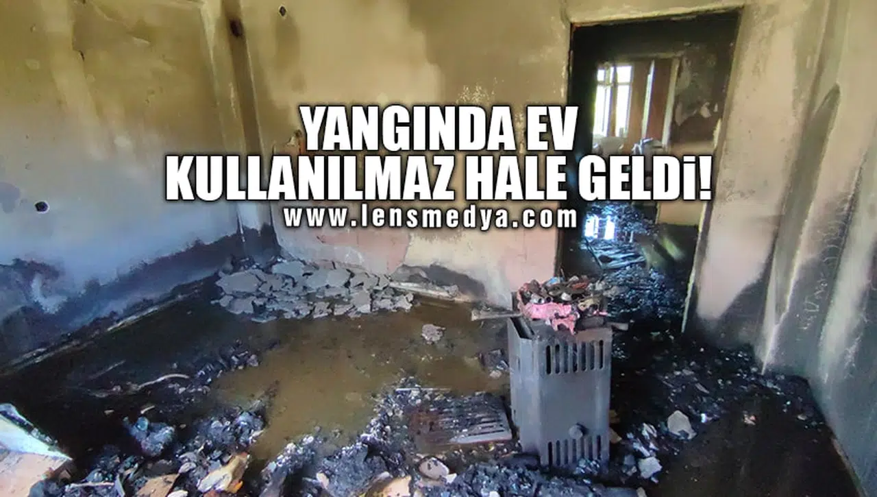 YANGINDA EV KULLANILMAZ HALE GELDİ!