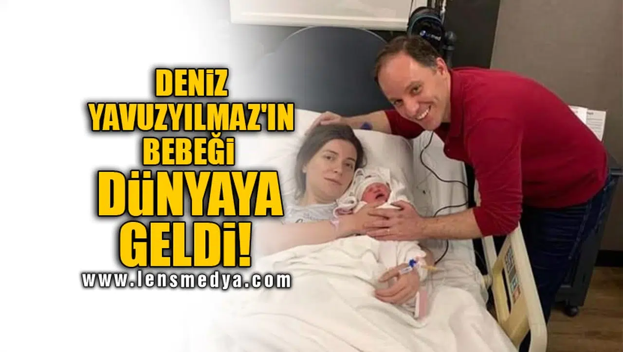DENİZ YAVUZYILMAZ'IN BEBEĞİ DÜNYAYA GELDİ!