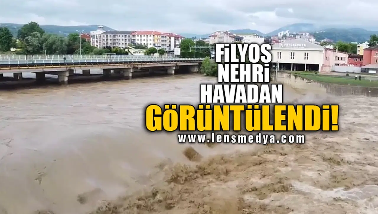 FİLYOS NEHRİ HAVADAN GÖRÜNTÜLENDİ!