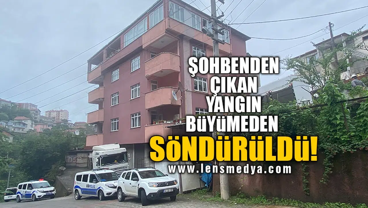 ŞOHBENDEN ÇIKAN YANGIN BÜYÜMEDEN SÖNDÜRÜLDÜ!