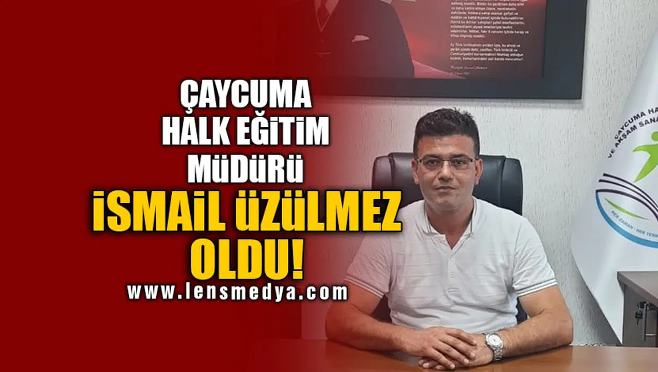 ÇAYCUMA HALK EĞİTİM MÜDÜRÜ İSMAİL ÜZÜLMEZ OLDU!