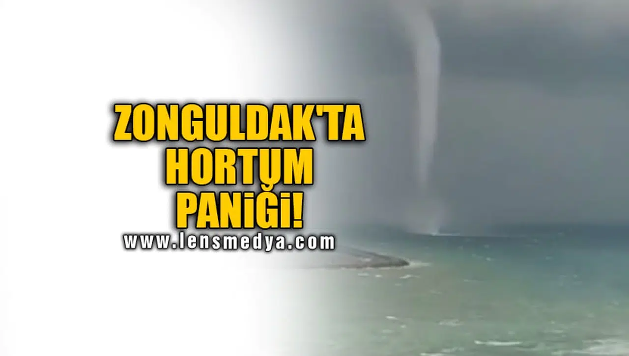 ZONGULDAK'TA HORTUM PANİĞİ!
