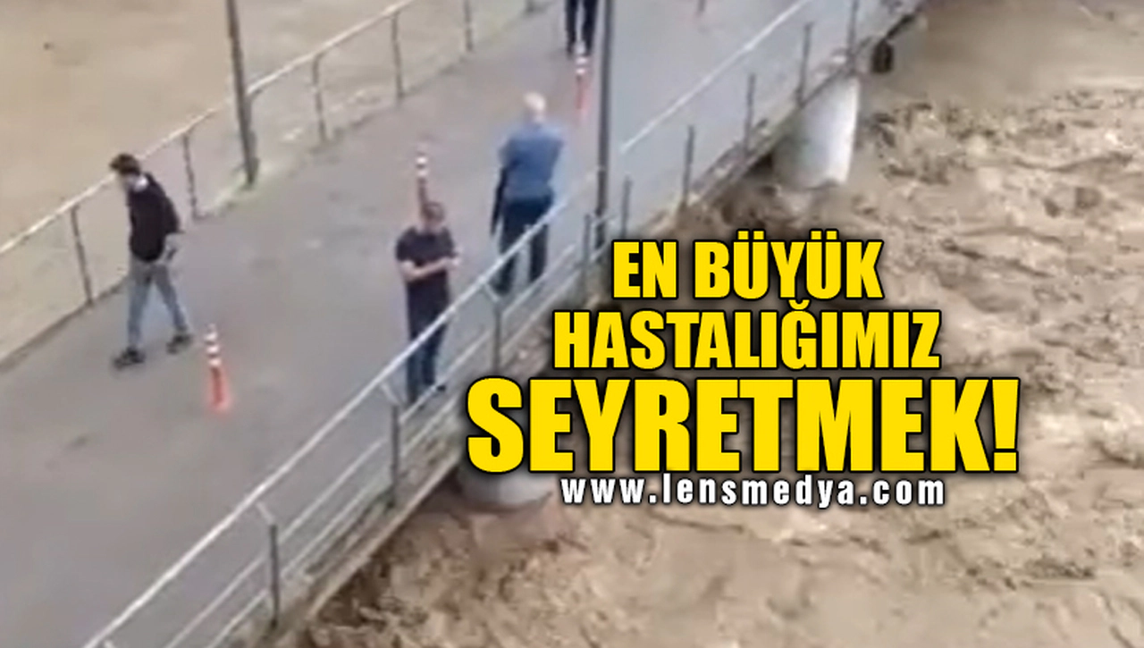 EN BÜYÜK HASTALIĞIMIZ SEYRETMEK!